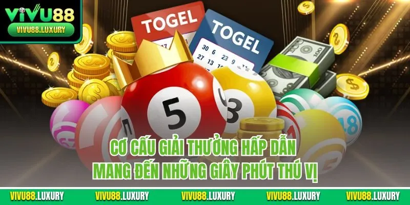 Cơ cấu giải thưởng hấp dẫn mang đến những giây phút thú vị