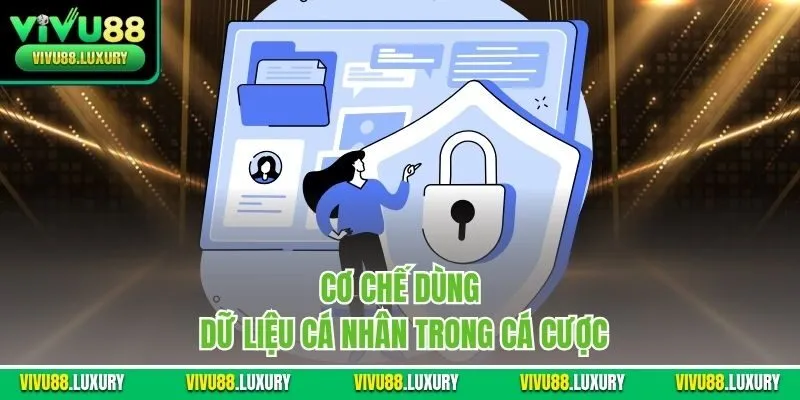 Cơ chế dùng dữ liệu cá nhân trong cá cược