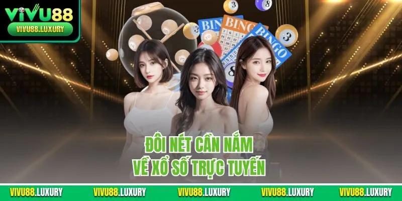 Đôi nét cần nắm về xổ số trực tuyến 