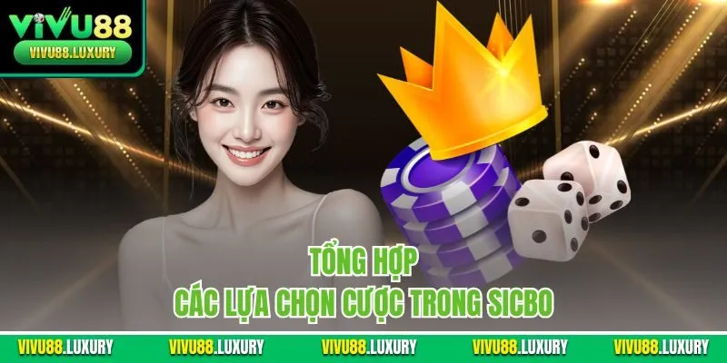 Tổng hợp các lựa chọn cược trong sicbo 
